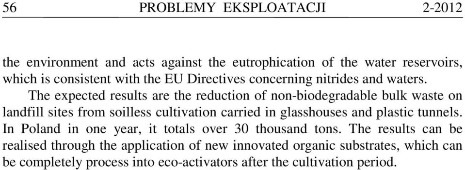 The expected results are the reduction of non-biodegradable bulk waste on landfill sites from soilless cultivation carried in glasshouses and