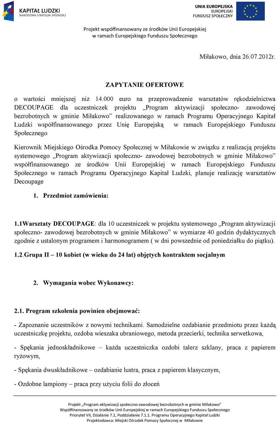 Operacyjnego Kapitał Ludzki współfinansowanego przez Unię Europejską w ramach Europejskiego Funduszu Społecznego Kierownik Miejskiego Ośrodka Pomocy Społecznej w Miłakowie w związku z realizacją