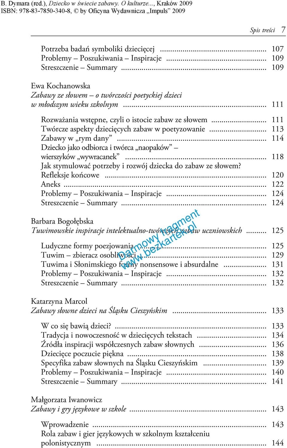 .. 111 Twórcze aspekty dziecięcych zabaw w poetyzowanie... 113 Zabawy w rym dany... 114 Dziecko jako odbiorca i twórca naopaków wierszyków wywracanek.