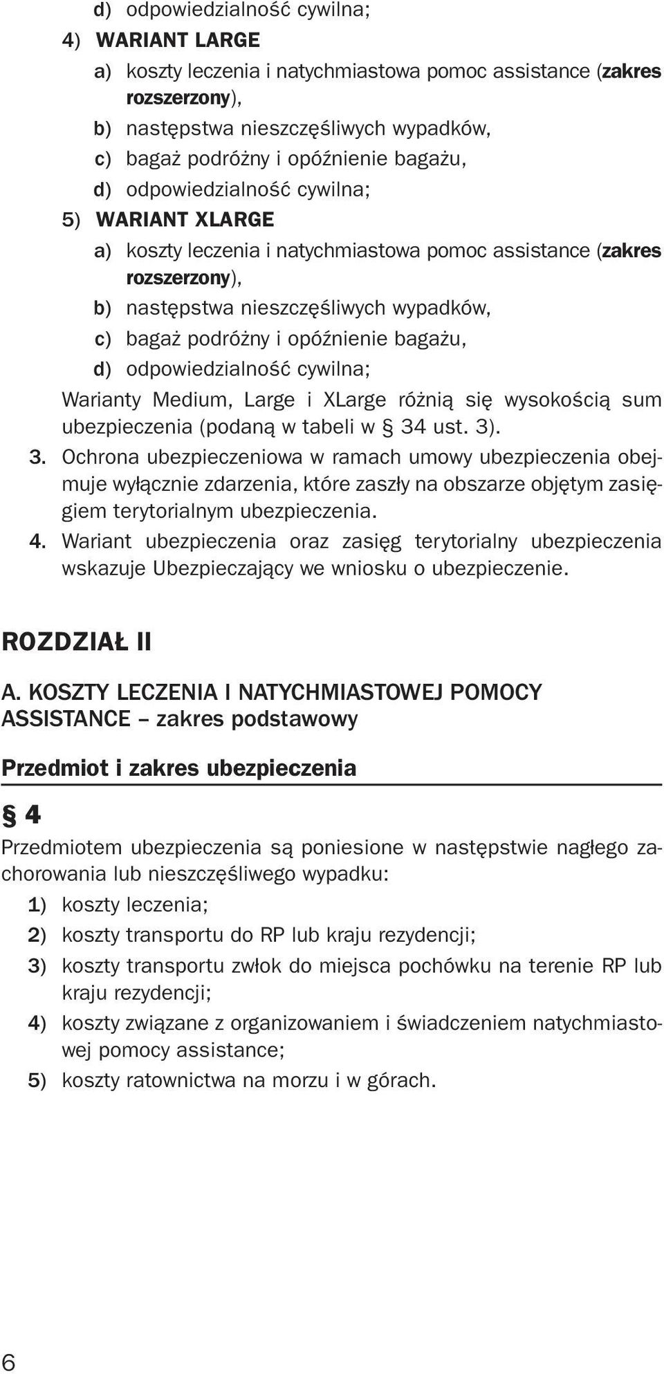 bagażu, d) odpowiedzialność cywilna; Warianty Medium, Large i XLarge różnią się wysokością sum ubezpieczenia (podaną w tabeli w 34