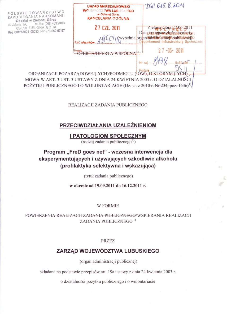 e,tty<i,"',c"'"".... AJ.~."..t.!\I i...o. parlament Inf~ast:ukturY Spoler.znej ar:('!{{wypelnia br1an\3'amlliisfi'1iojicipudi~\:9z'riejp!~ferta/ofert~'\ V\'8PÓL}'U\t). 2 7 05 2011 Nr rej ~.g.