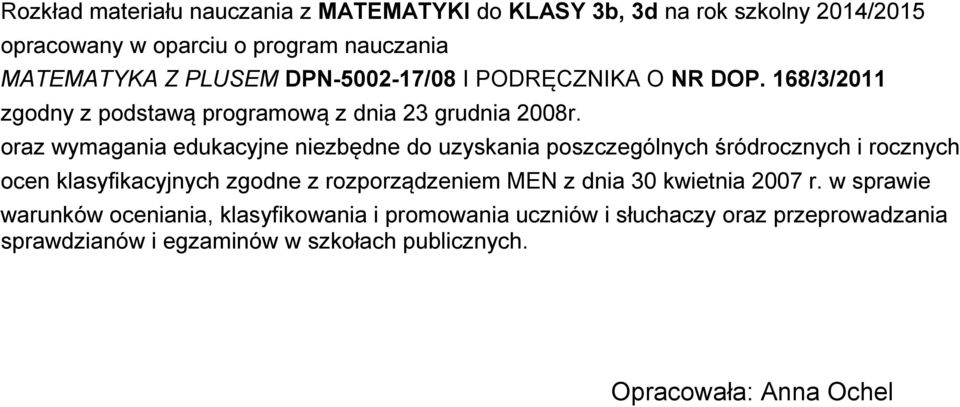 oraz wymagania edukacyjne niezbędne do uzyskania poszczególnych śródrocznych i rocznych ocen klasyfikacyjnych zgodne z rozporządzeniem MEN z dnia