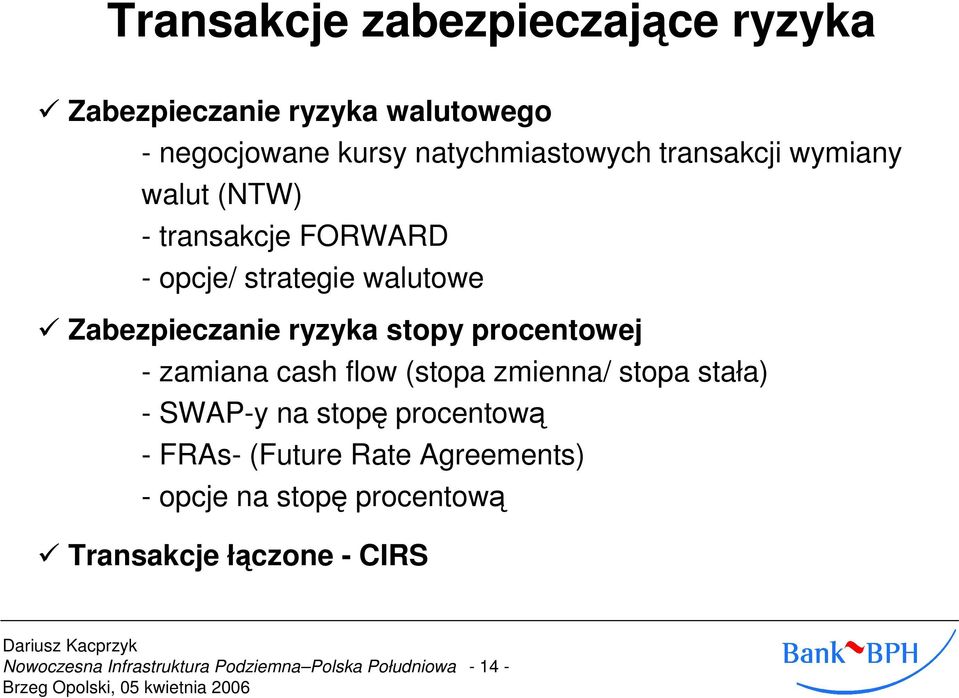 Zabezpieczanie ryzyka stopy procentowej - zamiana cash flow (stopa zmienna/ stopa stała) - SWAP-y