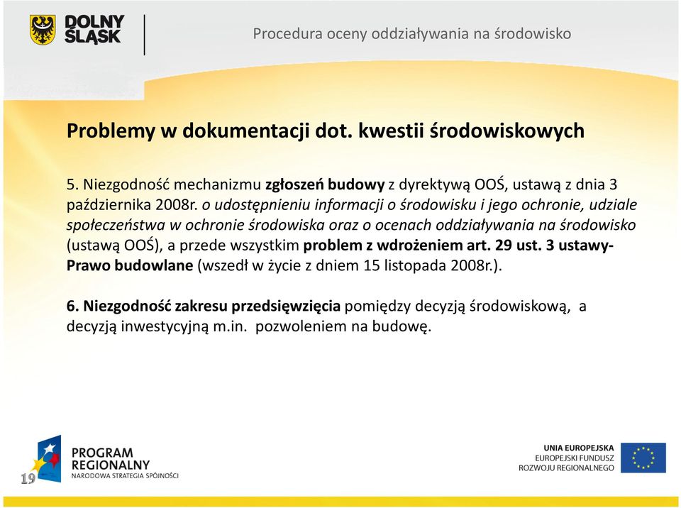 o udostępnieniu informacji o środowisku i jego ochronie, udziale społeczeństwa w ochronie środowiska oraz o ocenach oddziaływania na