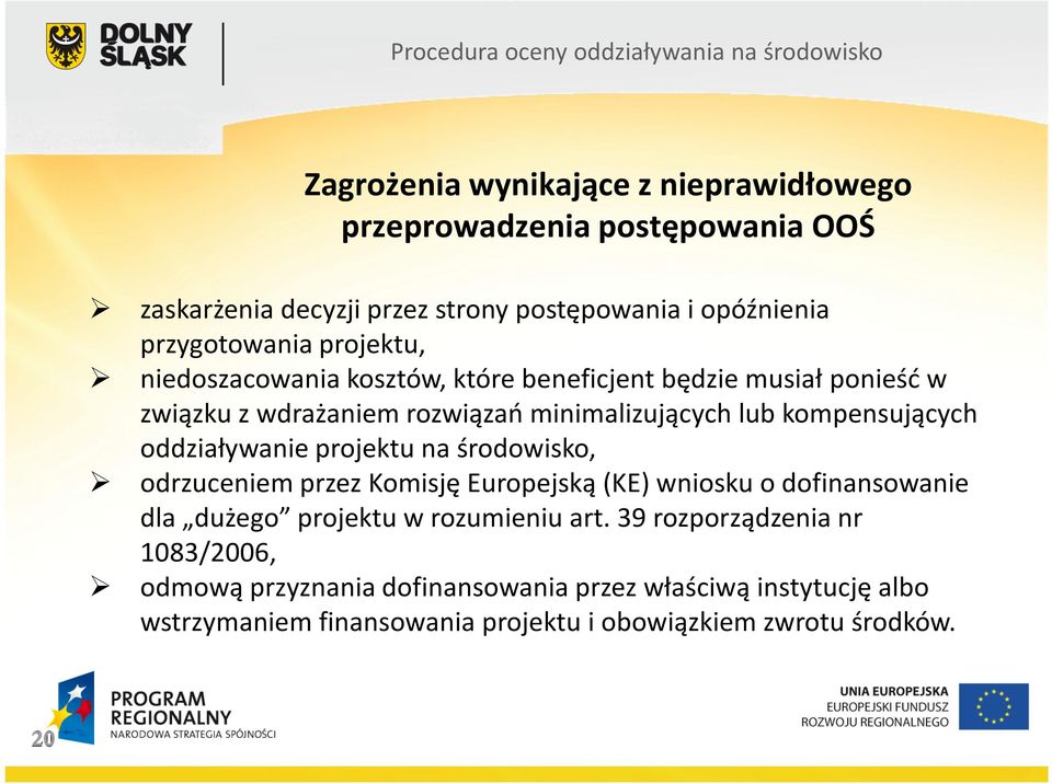 oddziaływanie projektu na środowisko, odrzuceniem przez Komisję Europejską (KE) wniosku o dofinansowanie dla dużego projektu w rozumieniu art.