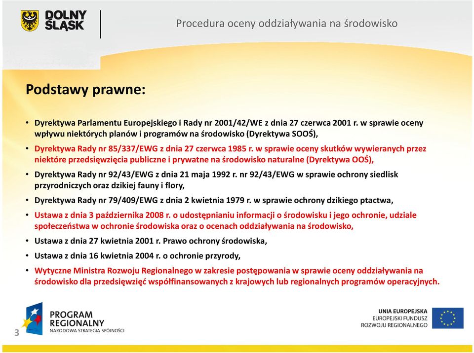 w sprawie oceny skutków wywieranych przez niektóre przedsięwzięcia publiczne i prywatne na środowisko naturalne (Dyrektywa OOŚ), Dyrektywa Rady nr 92/43/EWG z dnia 21 maja1992 r.