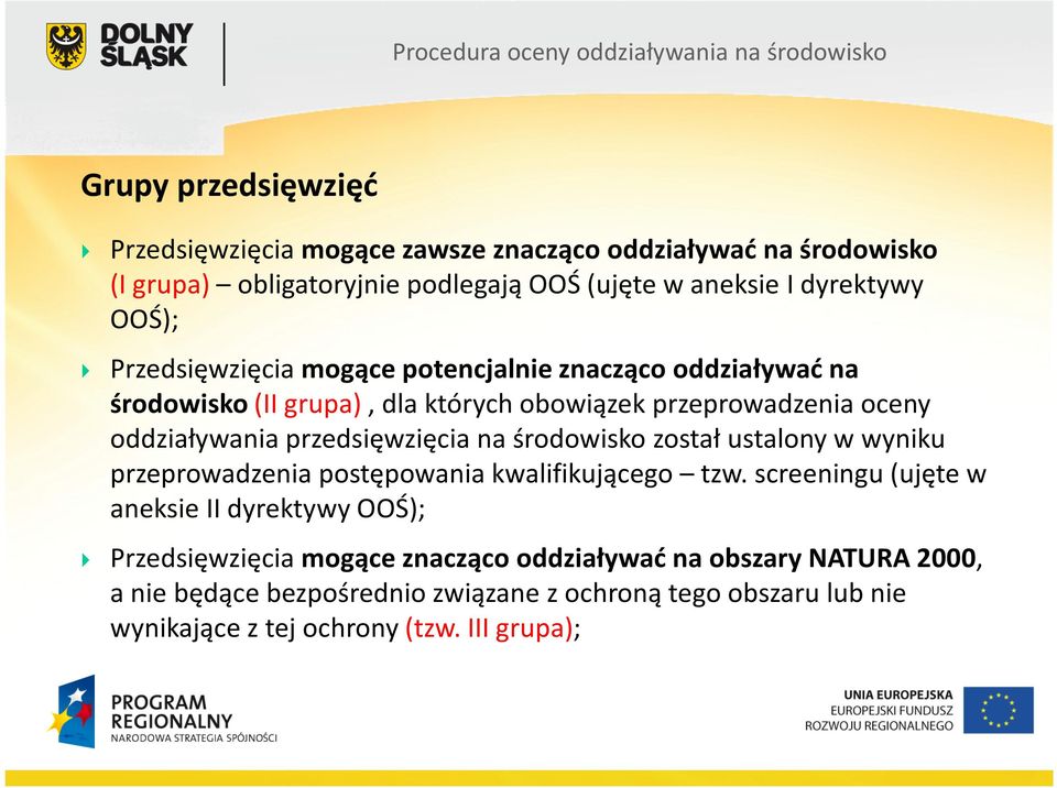 przedsięwzięcia na środowisko został ustalony w wyniku przeprowadzenia postępowania kwalifikującego tzw.