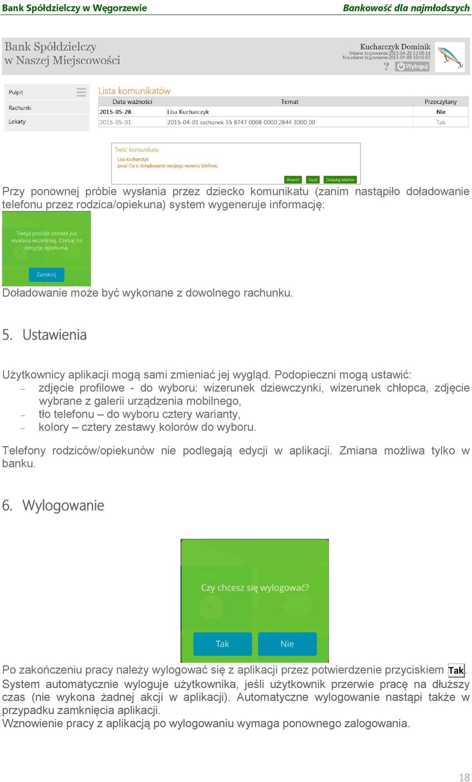 Podopieczni mogą ustawić: zdjęcie profilowe - do wyboru: wizerunek dziewczynki, wizerunek chłopca, zdjęcie wybrane z galerii urządzenia mobilnego, tło telefonu do wyboru cztery warianty, kolory