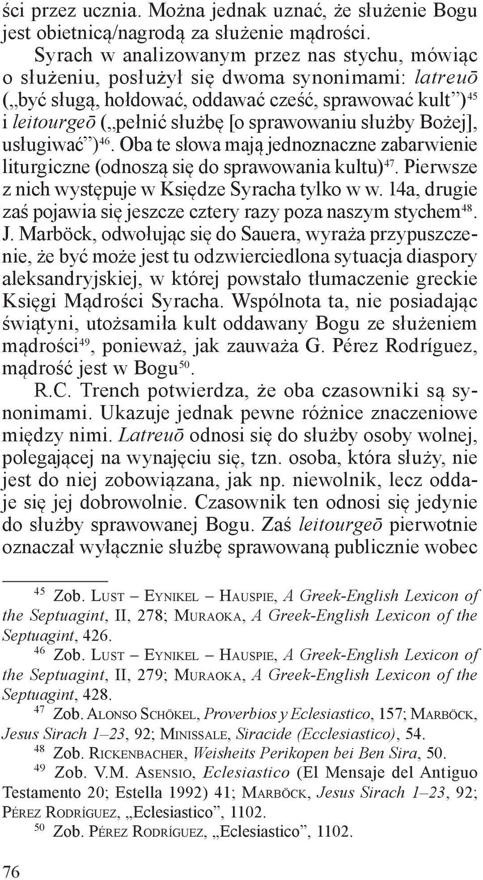 służby Bożej], usługiwać ) 46. Oba te słowa mają jednoznaczne zabarwienie liturgiczne (odnoszą się do sprawowania kultu) 47. Pierwsze z nich występuje w Księdze Syracha tylko w w.