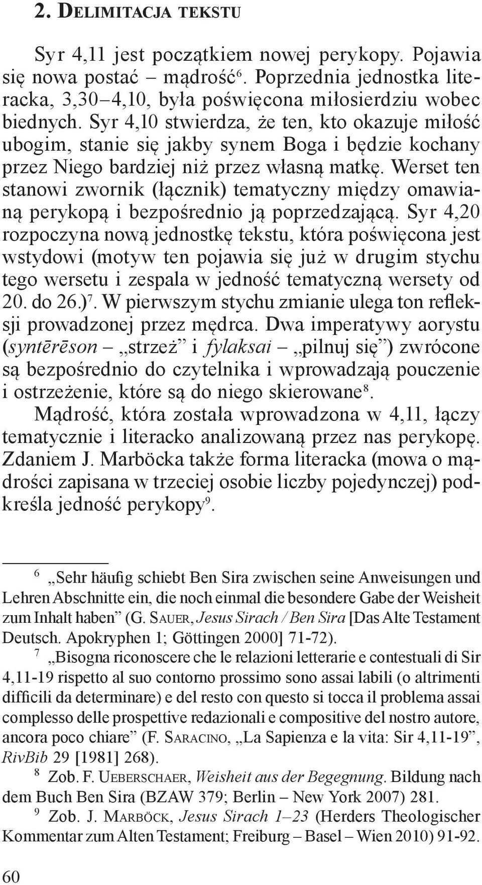 Werset ten stanowi zwornik (łącznik) tematyczny między omawianą perykopą i bezpośrednio ją poprzedzającą.