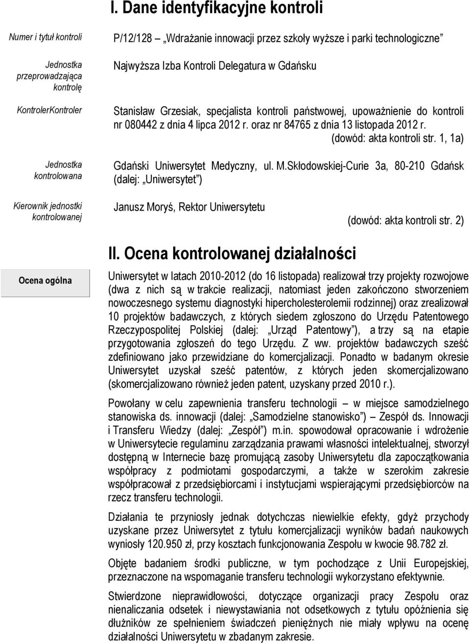 oraz nr 84765 z dnia 13 listopada 2012 r. (dowód: akta kontroli str. 1, 1a) Gdański Uniwersytet Me