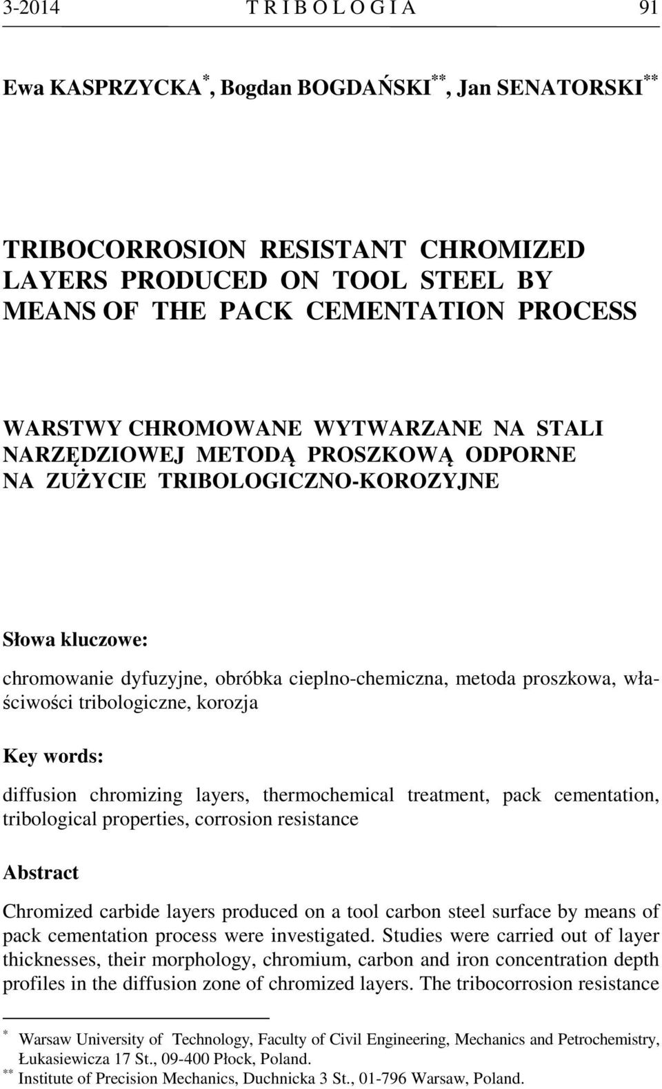 właściwości tribologiczne, korozja Key words: diffusion chromizing layers, thermochemical treatment, pack cementation, tribological properties, corrosion resistance Abstract Chromized carbide layers