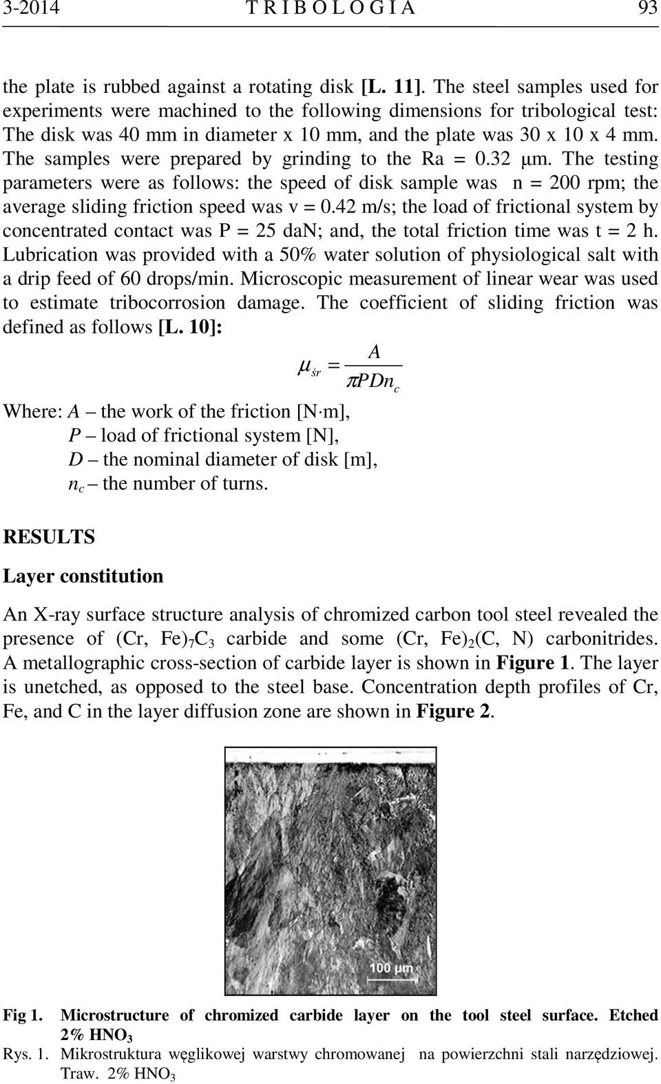 The samples were prepared by grinding to the Ra = 0.32 µm. The testing parameters were as follows: the speed of disk sample was n = 200 rpm; the average sliding friction speed was v = 0.