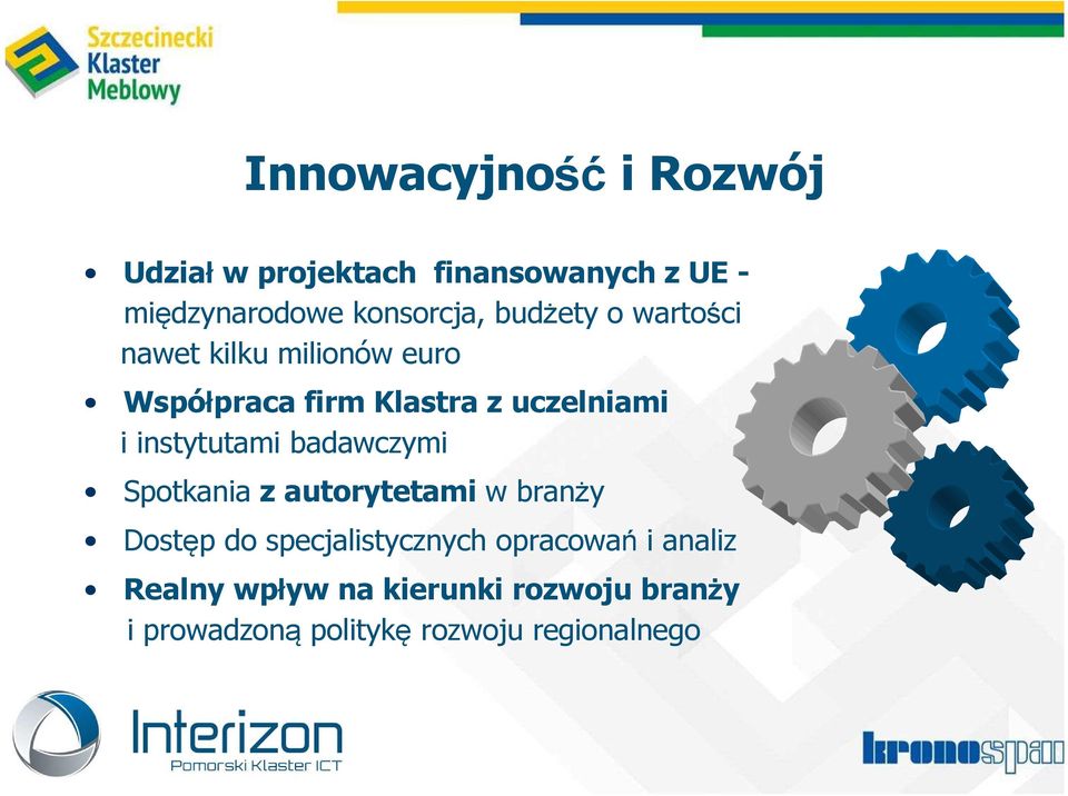 instytutami badawczymi Spotkania z autorytetami w branży Dostęp do specjalistycznych