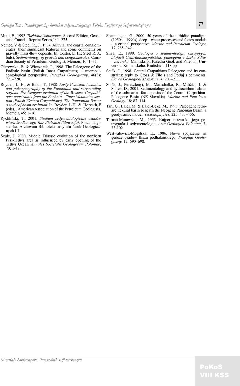 Canadian Society of Petroleum Geologist, Memoir, 10: 1 31. Olszewska, B. & Wieczorek, J., 1998. The Paleogene of the Podhale basin (Polish Inner Carpathians) micropaleontological perspective.