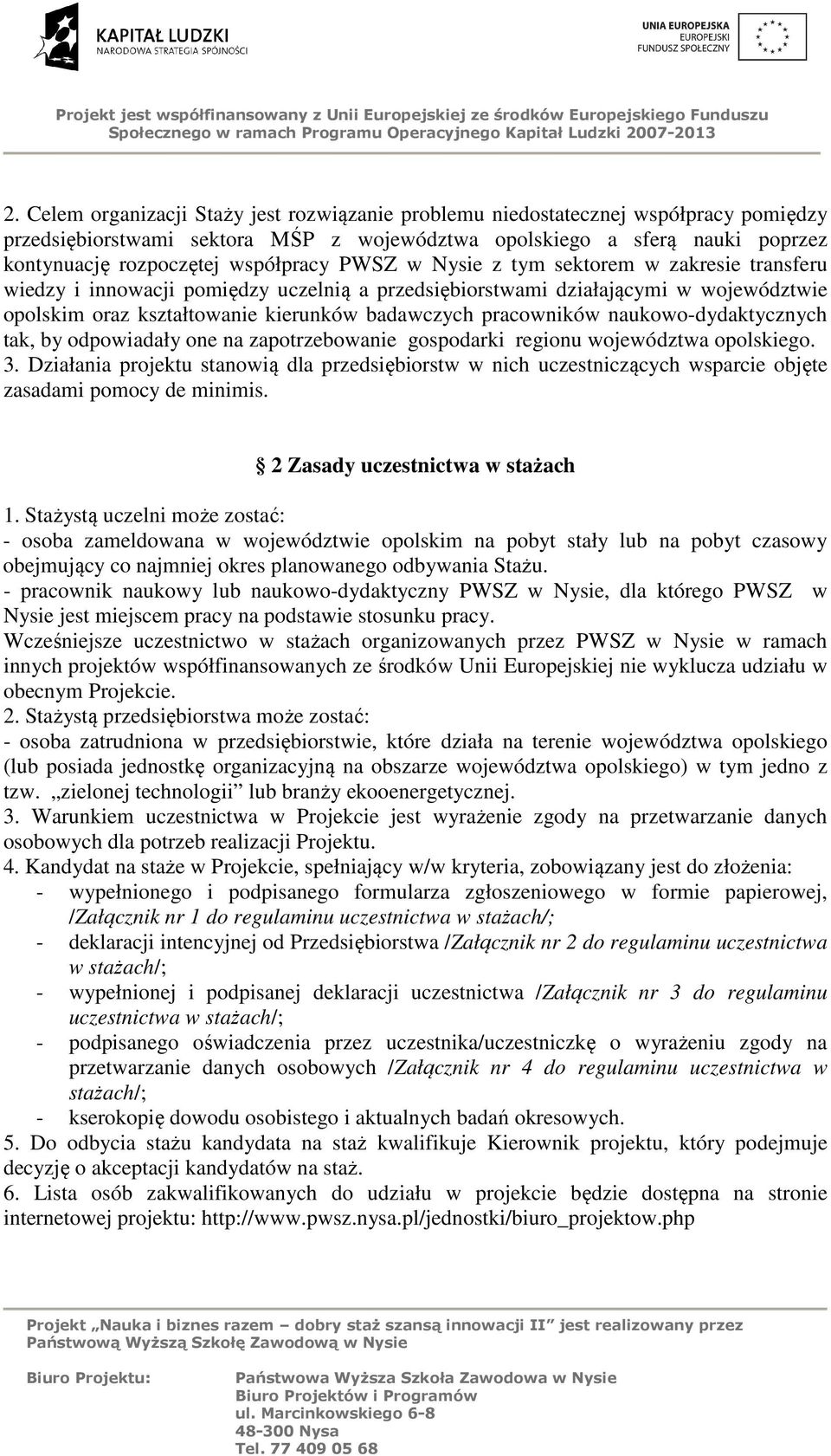 pracowników naukowo-dydaktycznych tak, by odpowiadały one na zapotrzebowanie gospodarki regionu województwa opolskiego. 3.
