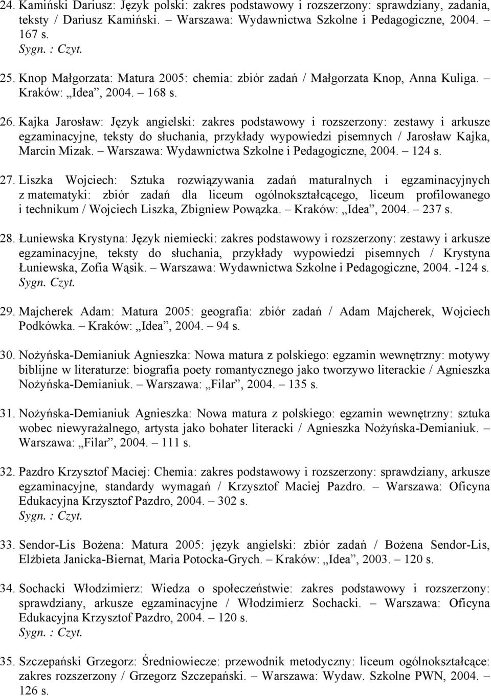 Kajka Jarosław: Język angielski: zakres podstawowy i rozszerzony: zestawy i arkusze egzaminacyjne, teksty do słuchania, przykłady wypowiedzi pisemnych / Jarosław Kajka, Marcin Mizak.