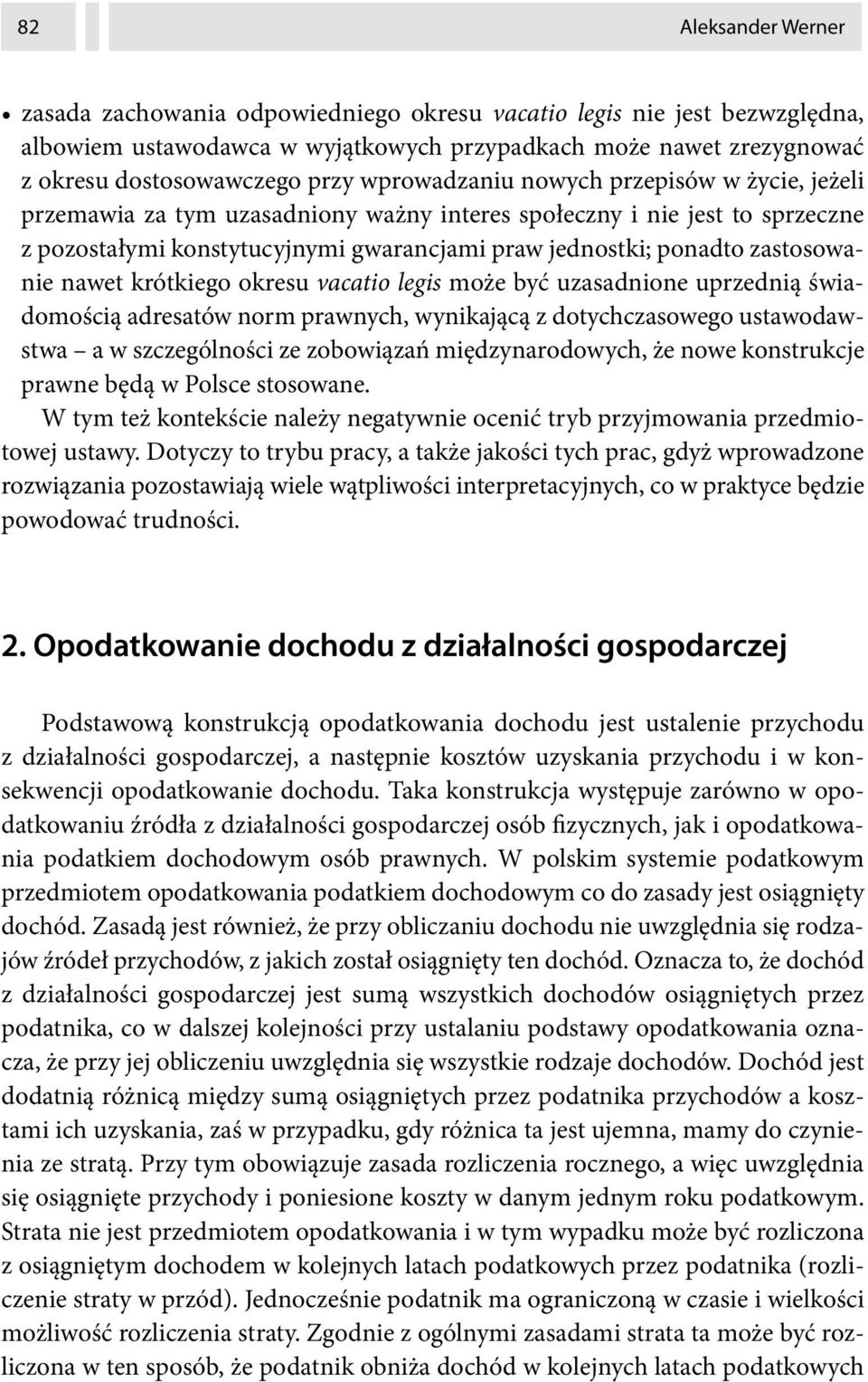 zastosowanie nawet krótkiego okresu vacatio legis może być uzasadnione uprzednią świadomością adresatów norm prawnych, wynikającą z dotychczasowego ustawodawstwa a w szczególności ze zobowiązań