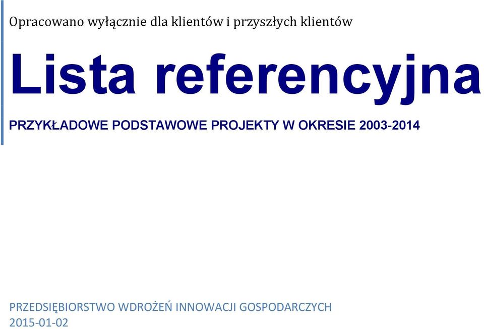 PODSTAWOWE PROJEKTY W OKRESIE 2003-2014