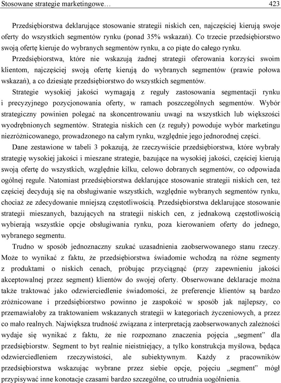 Przedsiębiorstwa, które nie wskazują żadnej strategii oferowania korzyści swoim klientom, najczęściej swoją ofertę kierują do wybranych segmentów (prawie połowa wskazań), a co dziesiąte