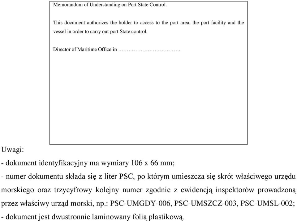 Director of Maritime Office in Uwagi: - dokument identyfikacyjny ma wymiary 106 x 66 mm; - numer dokumentu składa się z liter PSC, po którym