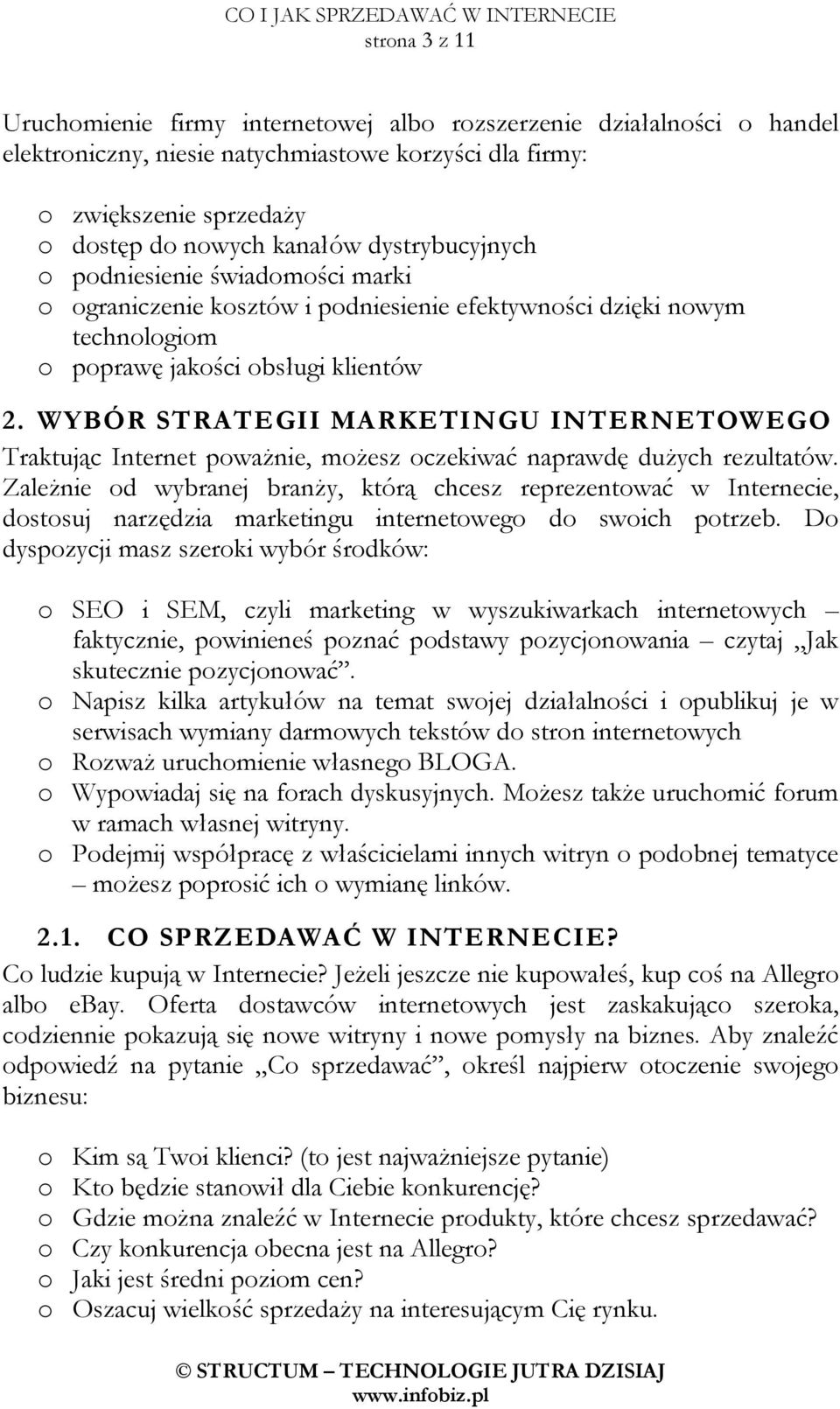 WYBÓR STRATEGII MARKETINGU INTERNETOWEGO Traktując Internet powaŝnie, moŝesz oczekiwać naprawdę duŝych rezultatów.