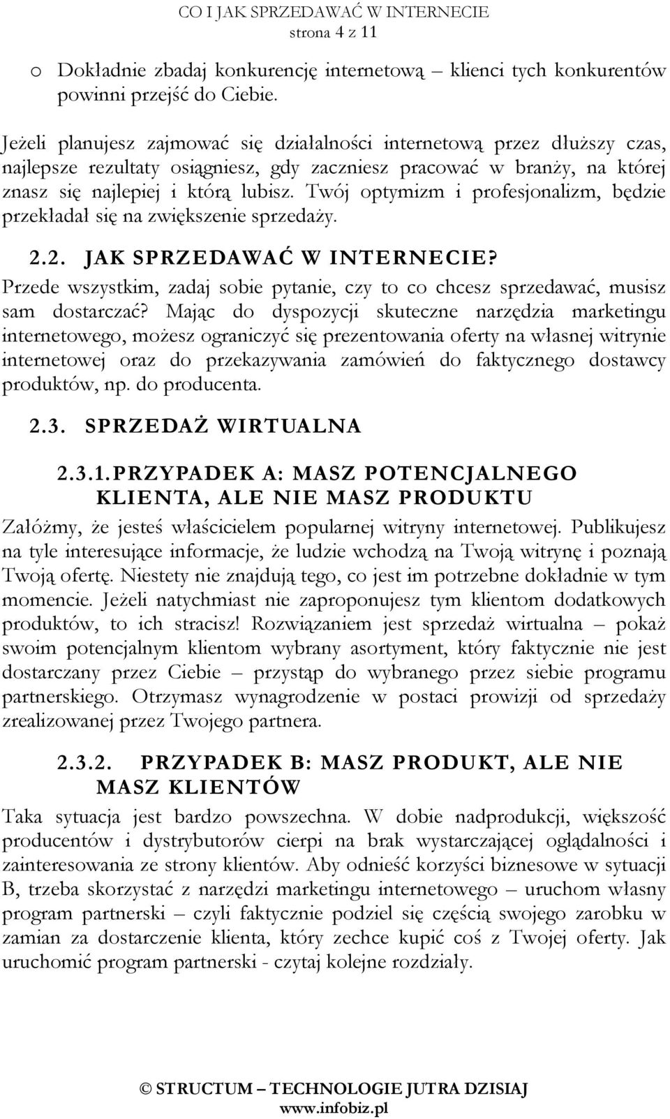 Twój optymizm i profesjonalizm, będzie przekładał się na zwiększenie sprzedaŝy. 2.2. JAK SPRZEDAWAĆ W INTERNECIE?