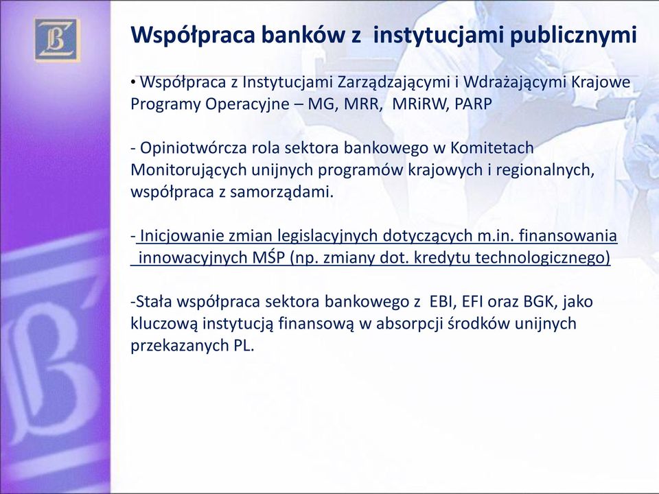 samorządami. - Inicjowanie zmian legislacyjnych dotyczących m.in. finansowania innowacyjnych MŚP (np. zmiany dot.