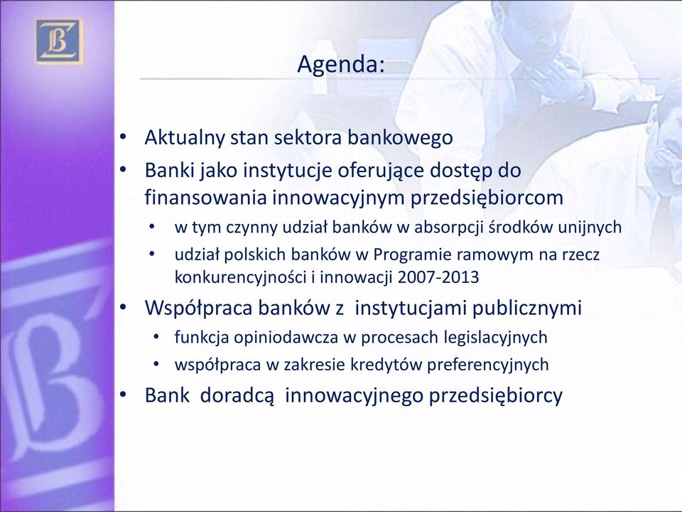 ramowym na rzecz konkurencyjności i innowacji 2007-2013 Współpraca banków z instytucjami publicznymi funkcja