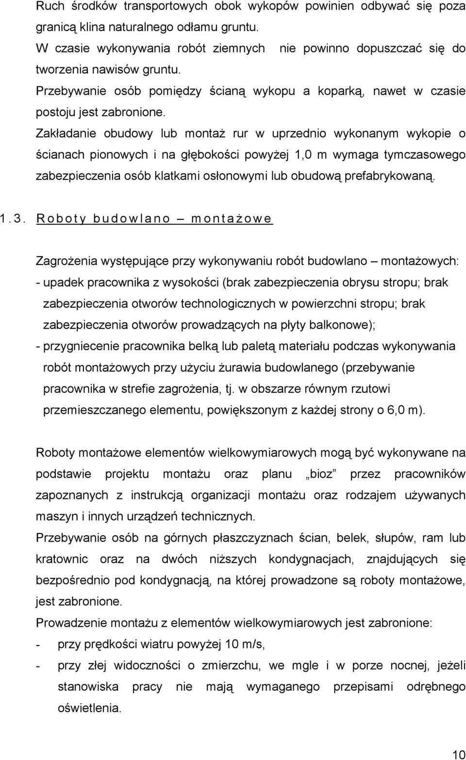 Zakładanie obudowy lub montaż rur w uprzednio wykonanym wykopie o ścianach pionowych i na głębokości powyżej 1,0 m wymaga tymczasowego zabezpieczenia osób klatkami osłonowymi lub obudową