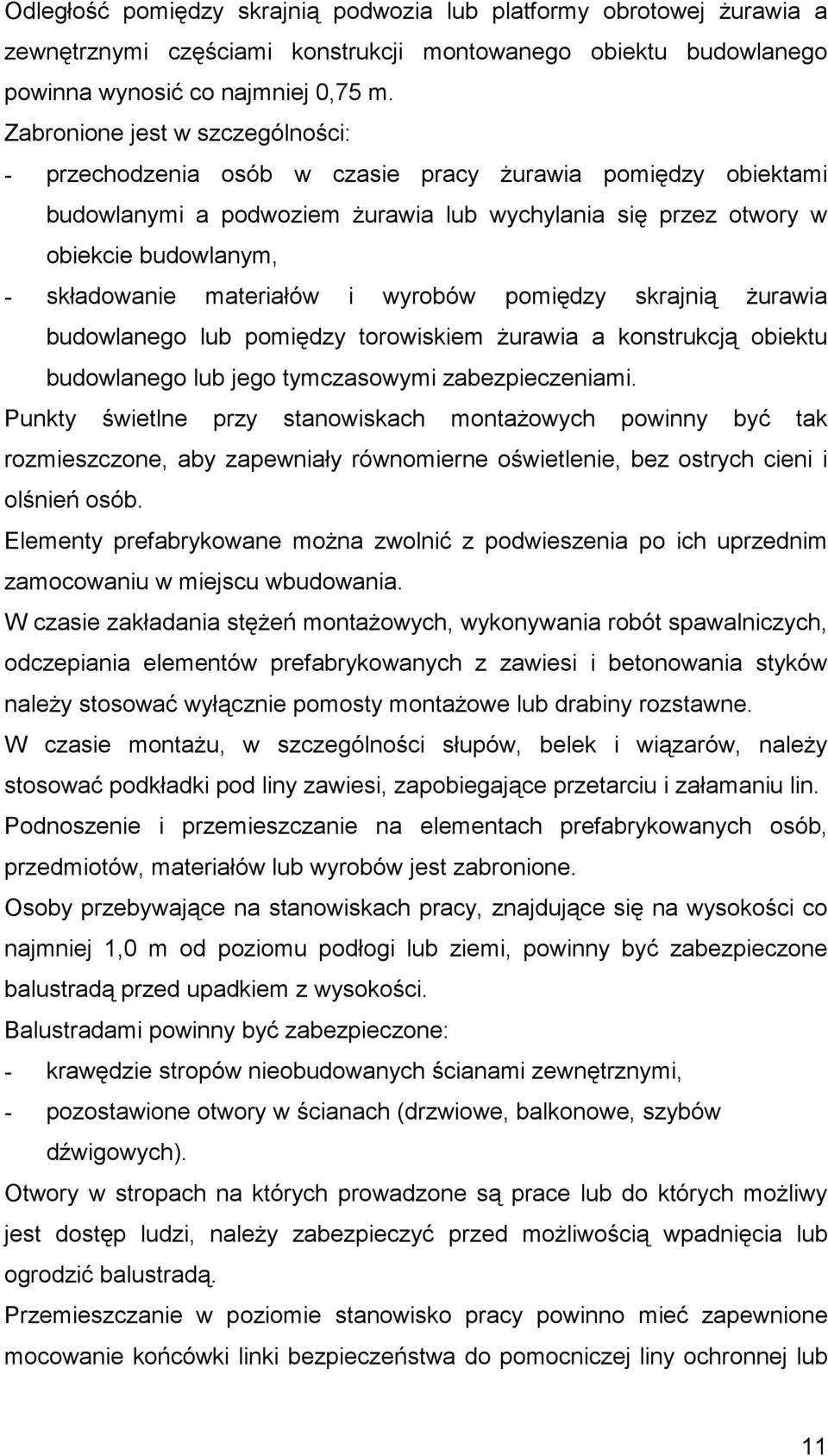 materiałów i wyrobów pomiędzy skrajnią żurawia budowlanego lub pomiędzy torowiskiem żurawia a konstrukcją obiektu budowlanego lub jego tymczasowymi zabezpieczeniami.