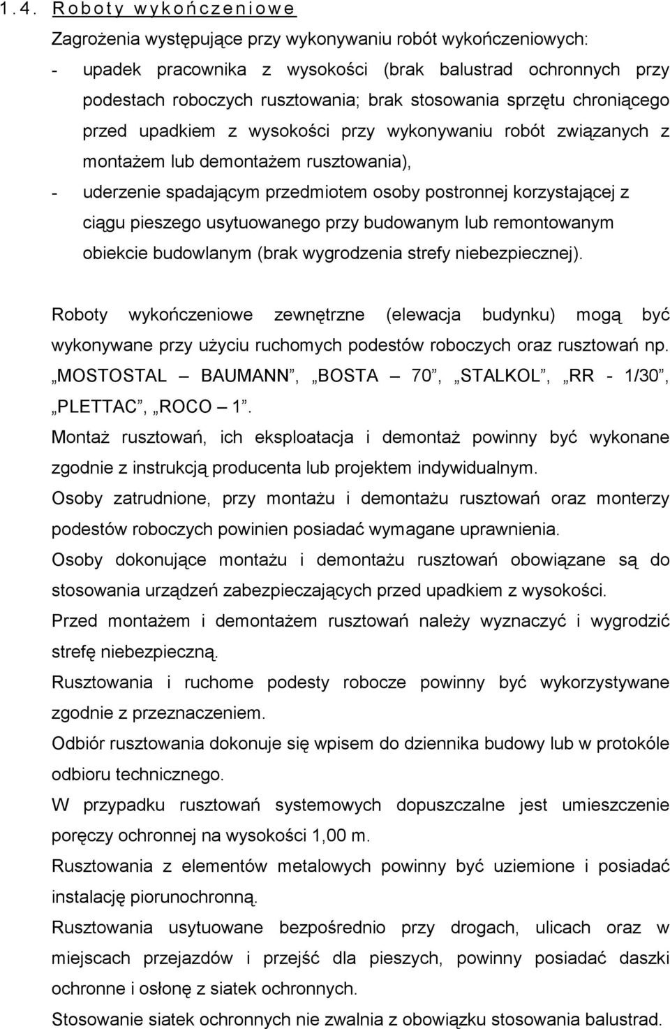 postronnej korzystającej z ciągu pieszego usytuowanego przy budowanym lub remontowanym obiekcie budowlanym (brak wygrodzenia strefy niebezpiecznej).