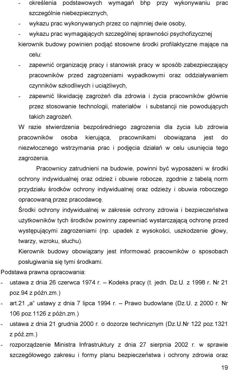 wypadkowymi oraz oddziaływaniem czynników szkodliwych i uciążliwych, - zapewnić likwidację zagrożeń dla zdrowia i życia pracowników głównie przez stosowanie technologii, materiałów i substancji nie