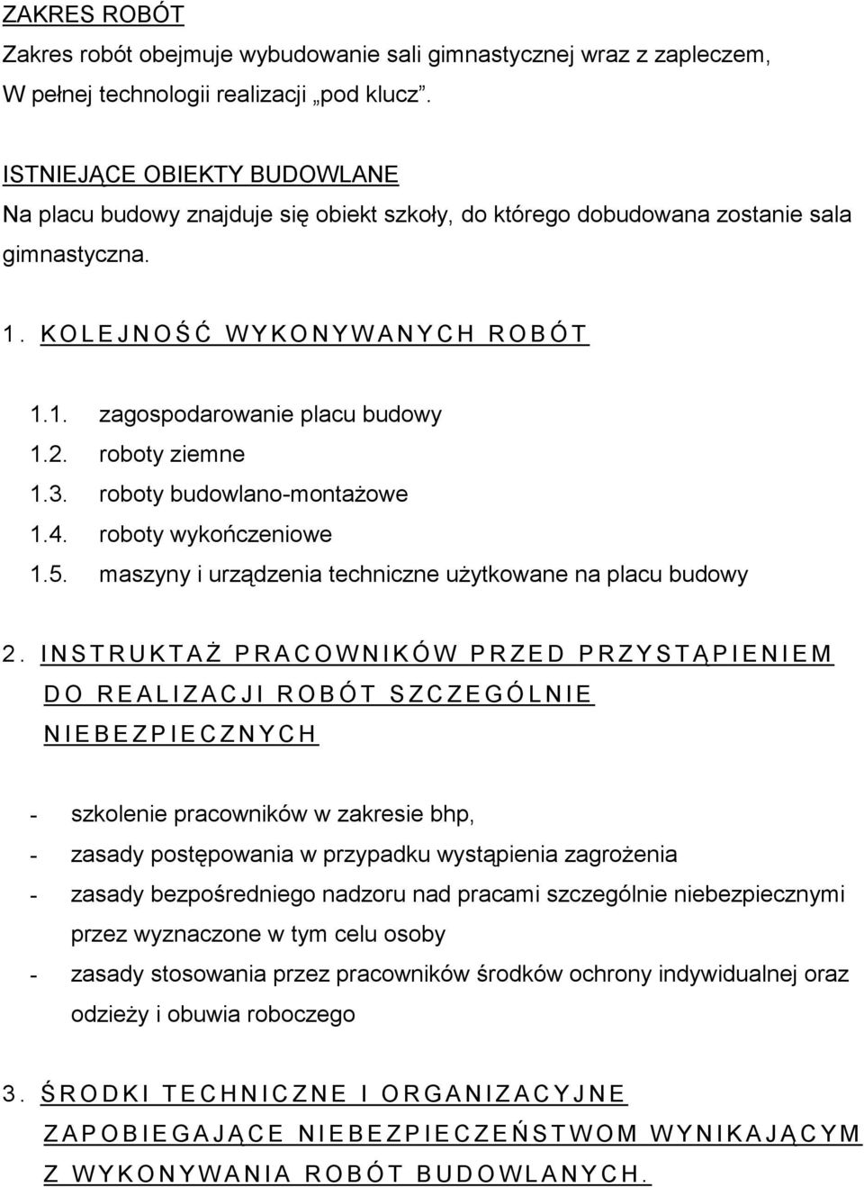 2. roboty ziemne 1.3. roboty budowlano-montażowe 1.4. roboty wykończeniowe 1.5. maszyny i urządzenia techniczne użytkowane na placu budowy 2.