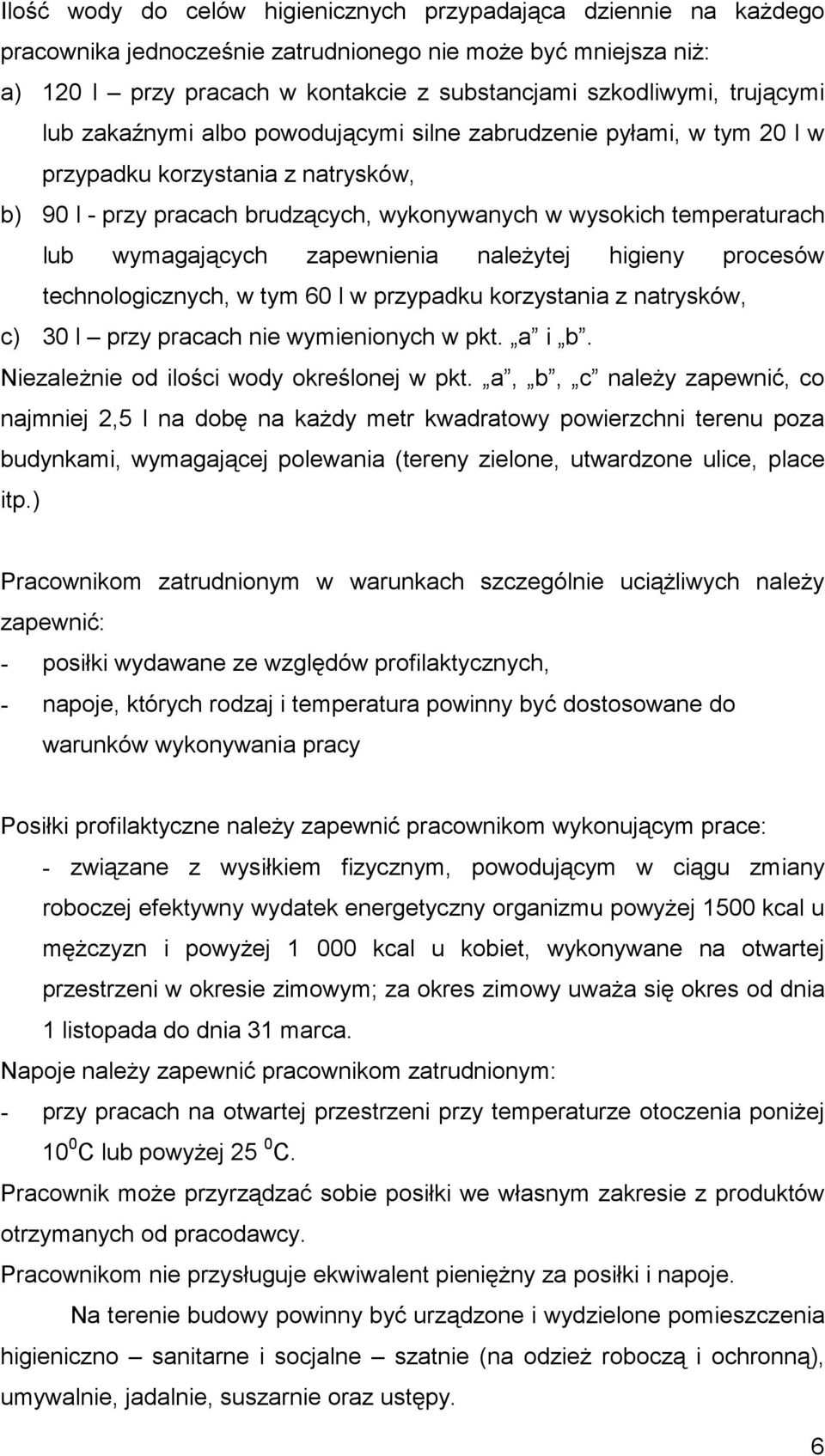 wymagających zapewnienia należytej higieny procesów technologicznych, w tym 60 l w przypadku korzystania z natrysków, c) 30 l przy pracach nie wymienionych w pkt. a i b.