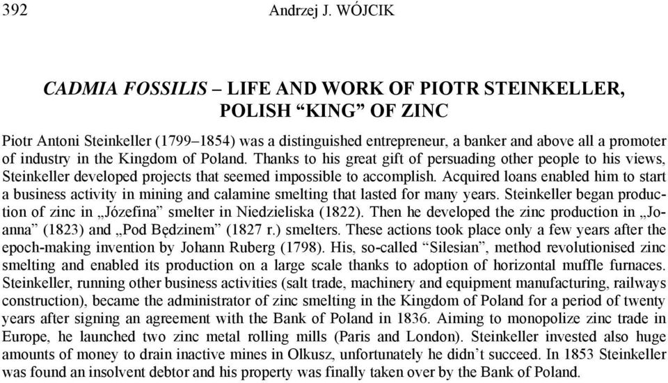 the Kingdom of Poland. Thanks to his great gift of persuading other people to his views, Steinkeller developed projects that seemed impossible to accomplish.