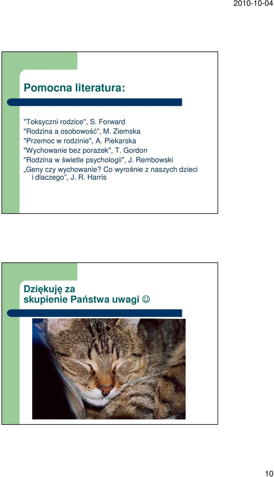 Gordon "Rodzina w świetle psychologii", J. Rembowski Geny czy wychowanie?