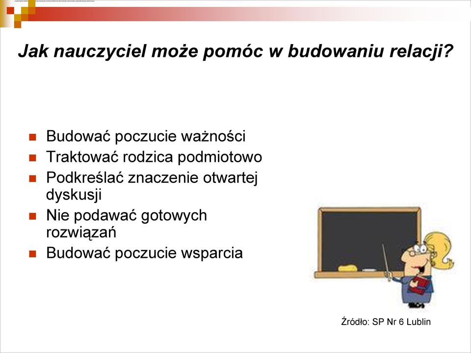 Podkreślać znaczenie otwartej dyskusji Nie podawać