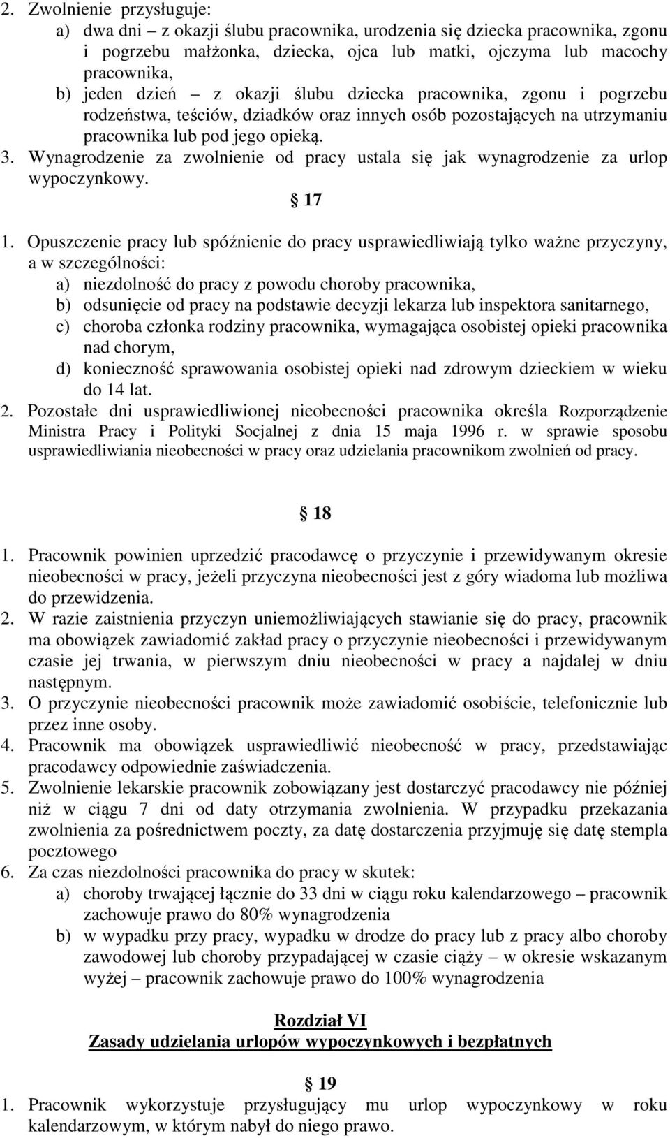 Wynagrodzenie za zwolnienie od pracy ustala się jak wynagrodzenie za urlop wypoczynkowy. 17 1.