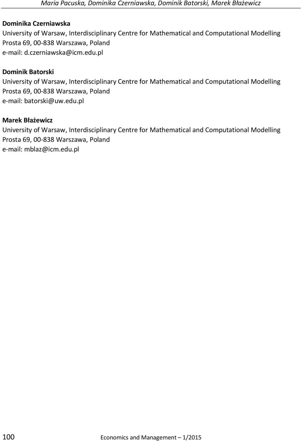 pl Dominik Batorski University of Warsaw, Interdisciplinary Centre for Mathematical and Computational Modelling Prosta 69, 00-838 Warszawa, Poland e-mail: