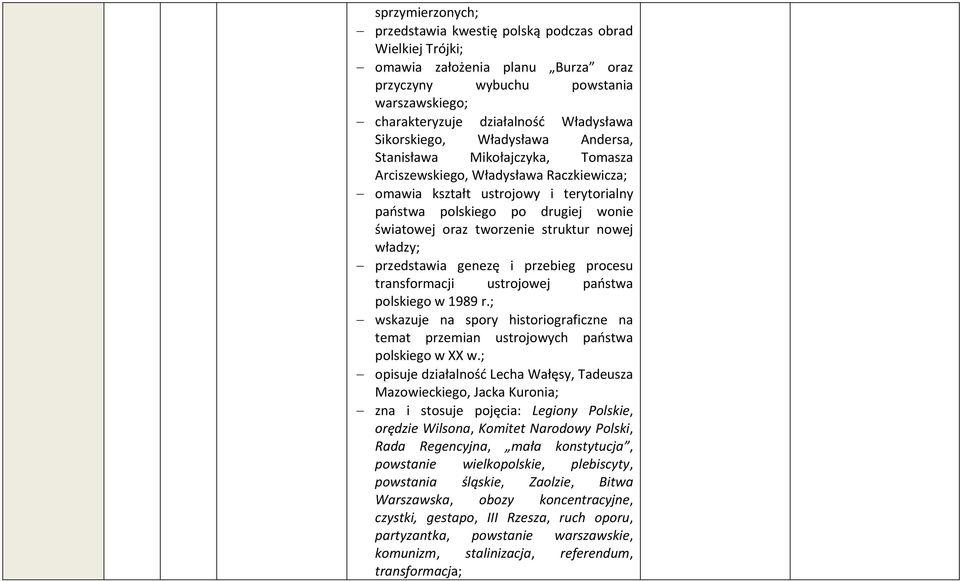 tworzenie struktur nowej władzy; przedstawia genezę i przebieg procesu transformacji ustrojowej państwa polskiego w 1989 r.