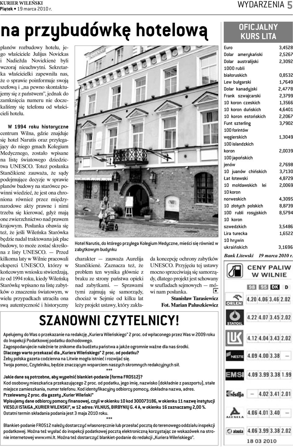 W 1994 roku historyczne centrum Wilna, gdzie znajduje się hotel Narutis oraz przylegający do niego gmach Kolegium Medycznego, zostało wpisane na listę światowego dziedzictwa UNESCO.