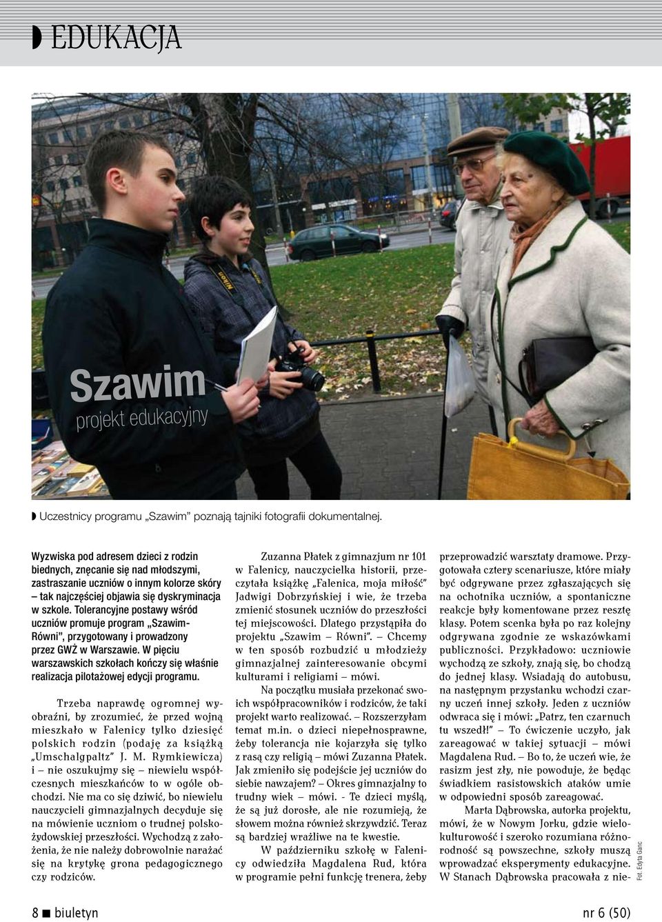 Tolerancyjne postawy wśród uczniów promuje program Szawim- Równi, przygotowany i prowadzony przez GWŻ w Warszawie.
