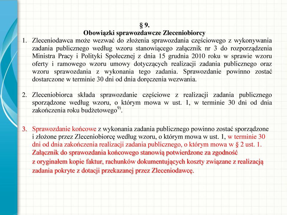 15 grudnia 2010 roku w sprawie wzoru oferty i ramowego wzoru umowy dotyczących realizacji zadania publicznego oraz wzoru sprawozdania z wykonania tego zadania.