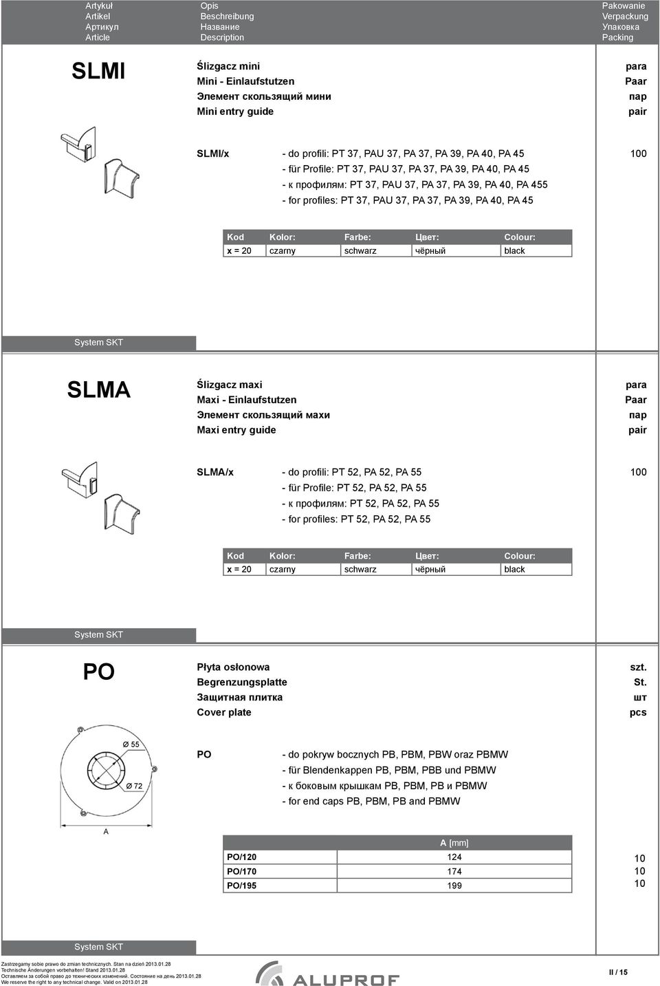 55 - к профилям: PT 52, P 52, P 55 - for profiles: PT 52, P 52, P 55 x = 20 czarny schwarz чёрный black PO Płyta osłonowa Begrenzungsplatte Защитная плитка Cover plate Ø 55 Ø 72 PO - do pokryw