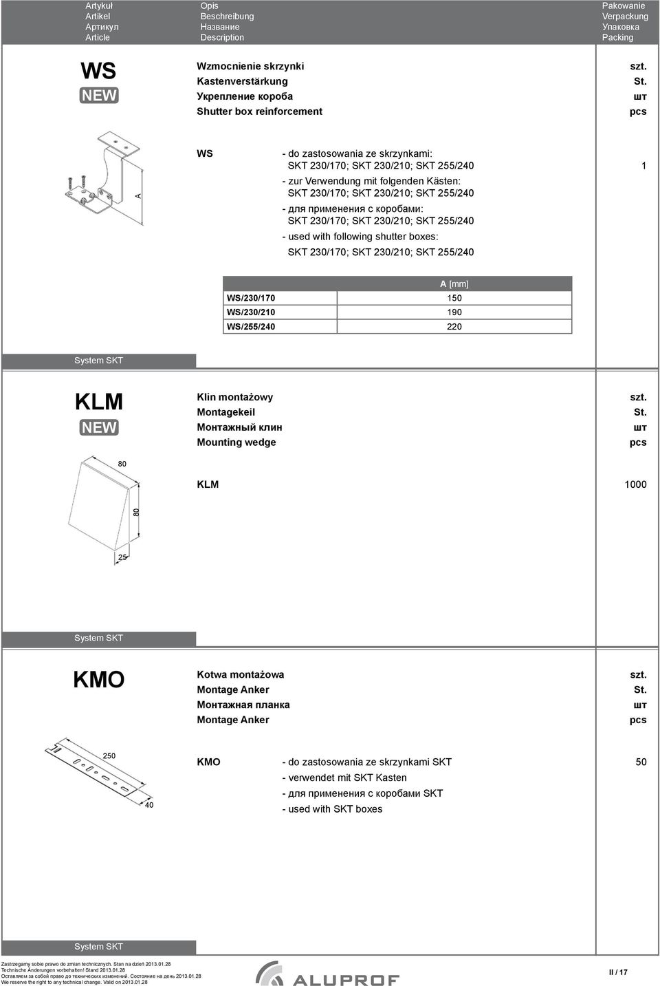 230/170; SKT 230/210; SKT 5/240 - used with following shutter boxes: SKT 230/170; SKT 230/210; SKT 5/240 WS/230/170 150 WS/230/210 190 WS/5/240 220 KLM 1000 KMO Kotwa