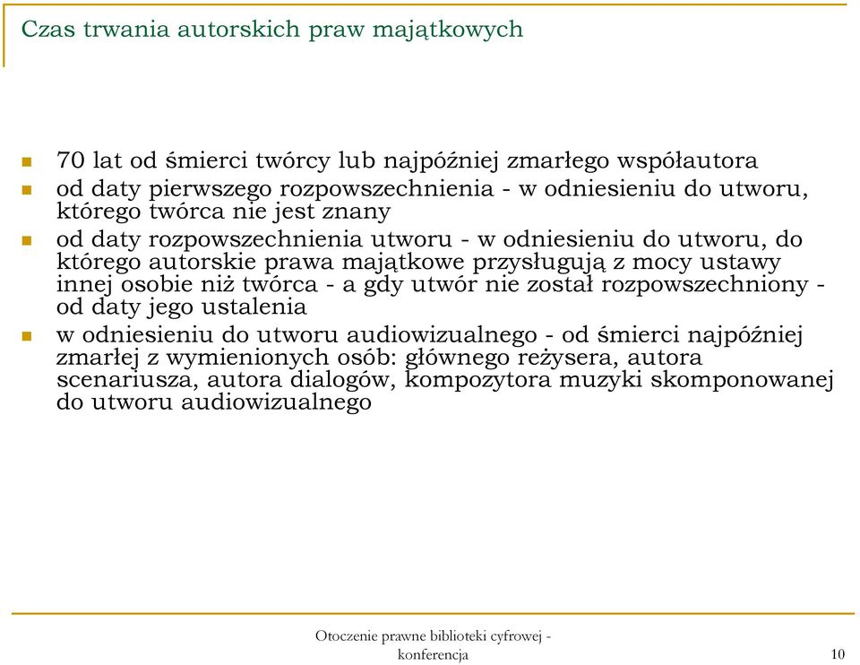 ustawy innej osobie niż twórca - a gdy utwór nie został rozpowszechniony - od daty jego ustalenia w odniesieniu do utworu audiowizualnego - od śmierci