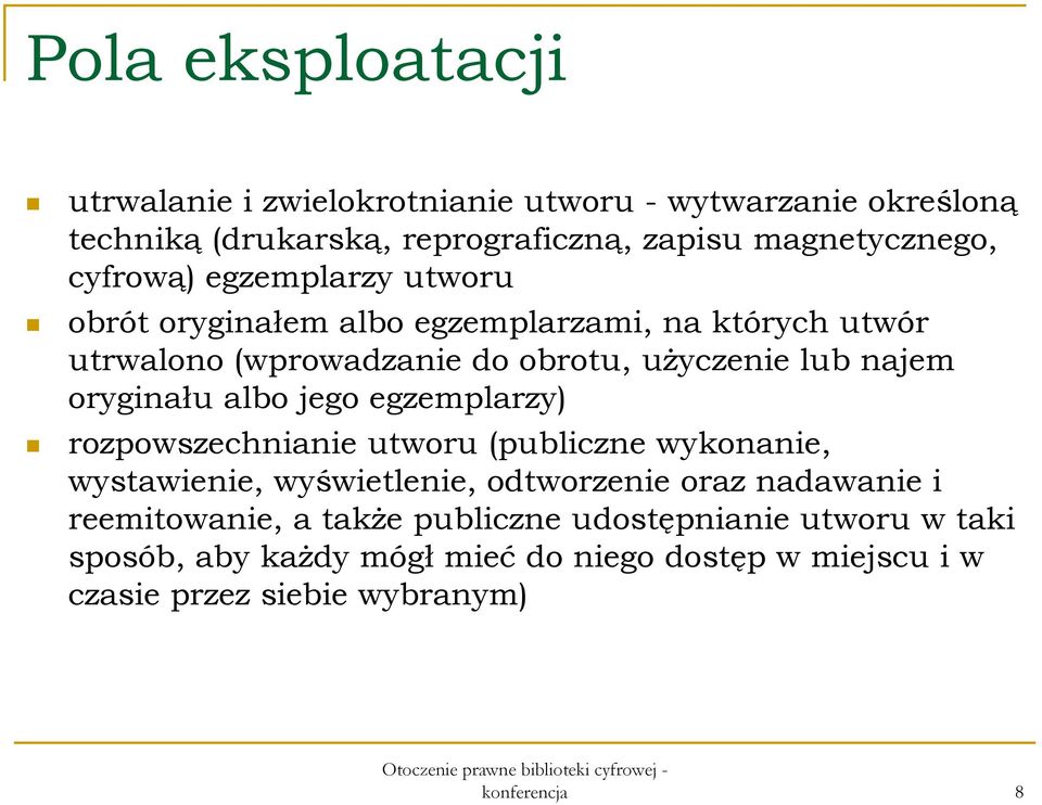 oryginału albo jego egzemplarzy) rozpowszechnianie utworu (publiczne wykonanie, wystawienie, wyświetlenie, odtworzenie oraz nadawanie i