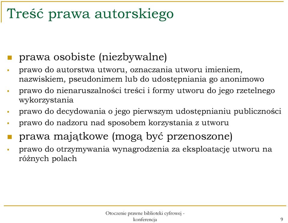 wykorzystania prawo do decydowania o jego pierwszym udostępnianiu publiczności prawo do nadzoru nad sposobem korzystania z