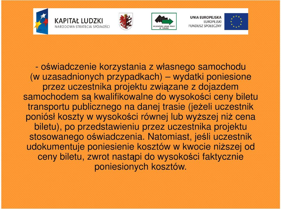 w wysokości równej lub wyższej niż cena biletu), po przedstawieniu przez uczestnika projektu stosowanego oświadczenia.